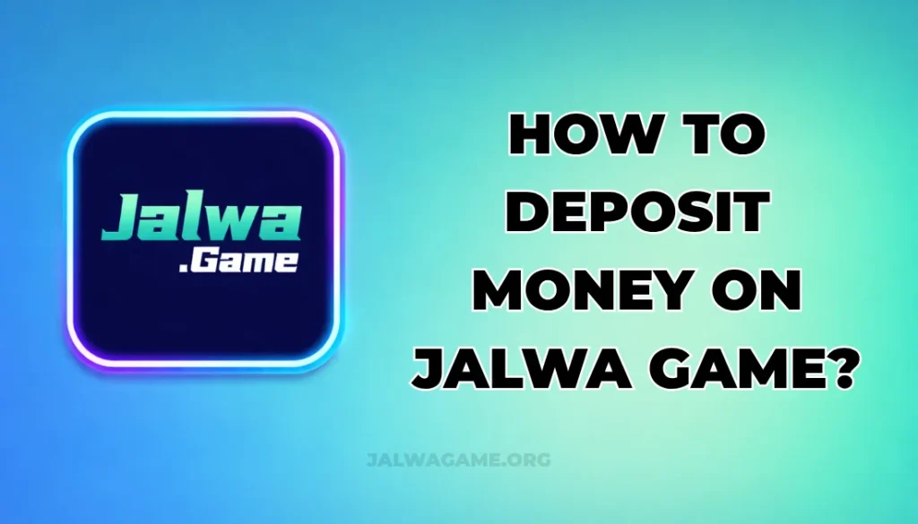HOW TO DEPOSIT MONEY ON JALWA GAME?