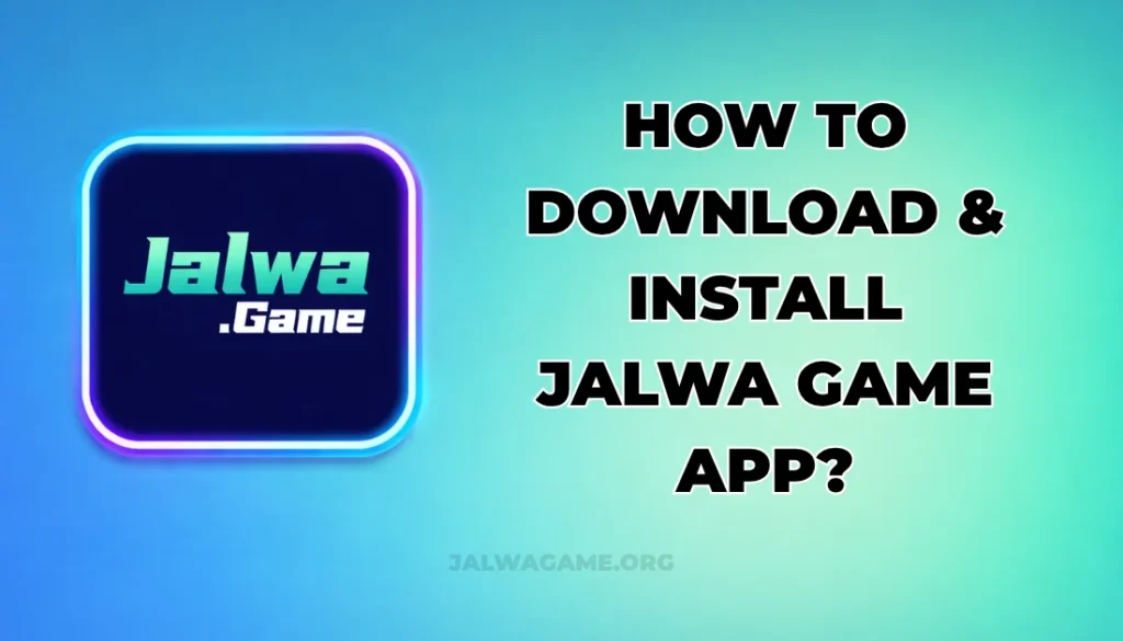 HOW TO DOWNLOAD & INSTALL JALWA GAME APP?
