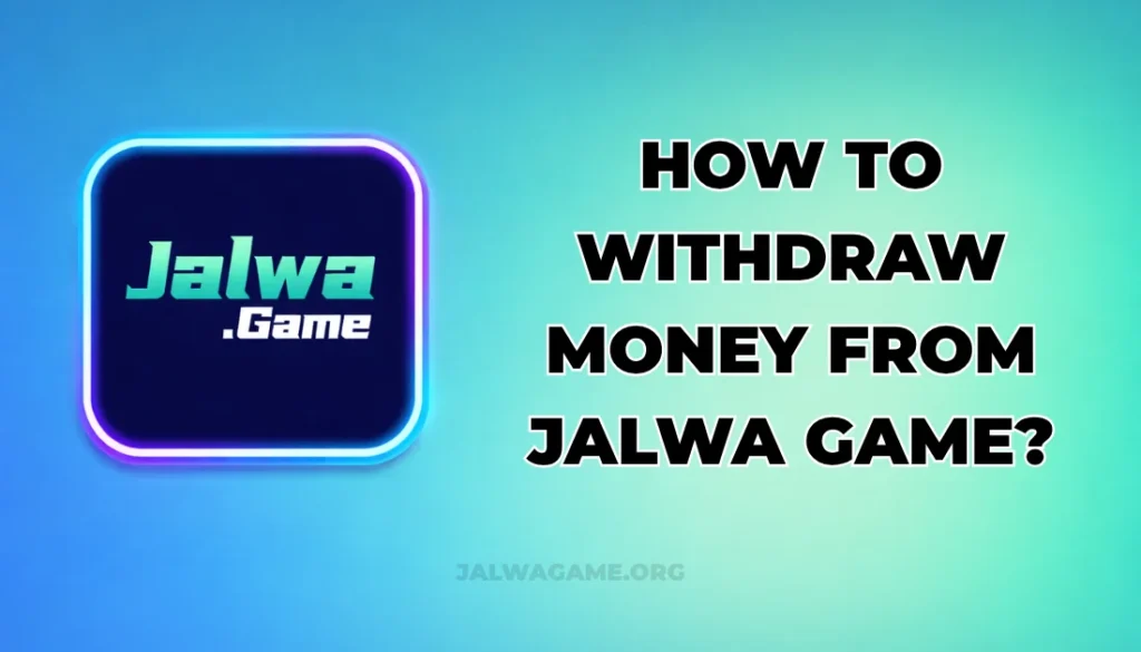 HOW TO WITHDRAW MONEY FROM JALW GAME?