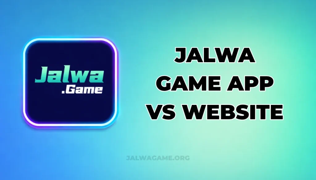 JALWA GAME APP VS WEBSITE