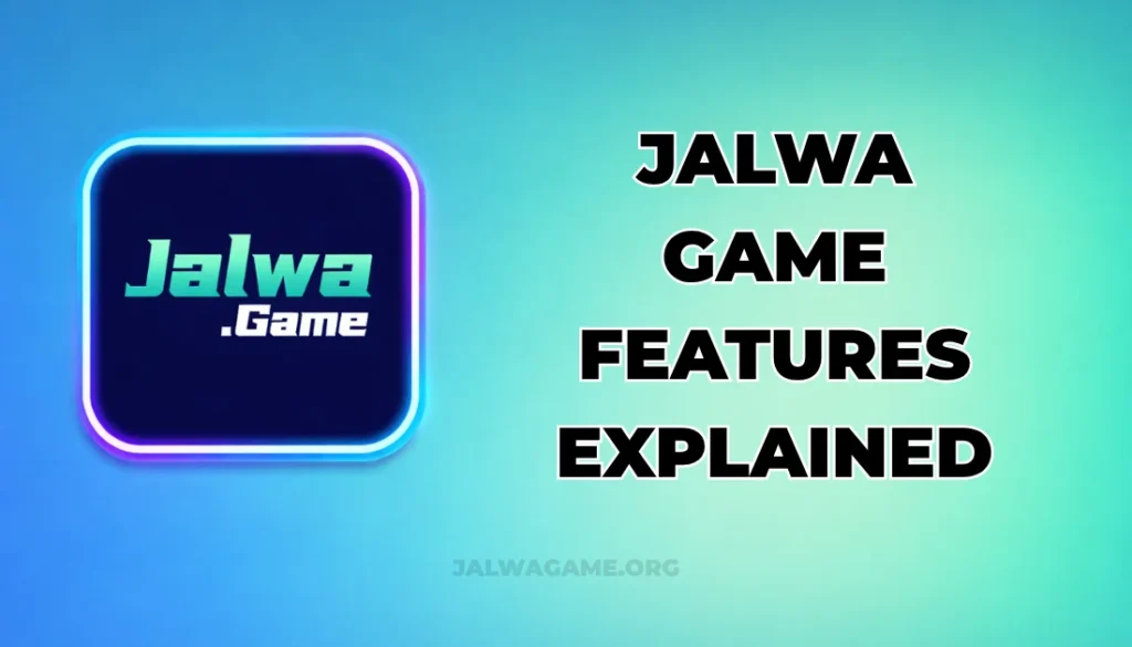 JALWA GAME FEATURES EXPLAINED